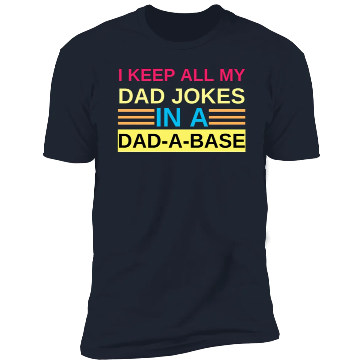 I Keep My Dad Jokes in A Dad-A-Base T-Shirt