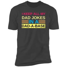 I Keep My Dad Jokes in A Dad-A-Base T-Shirt