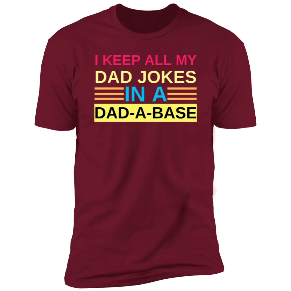 I Keep My Dad Jokes in A Dad-A-Base T-Shirt