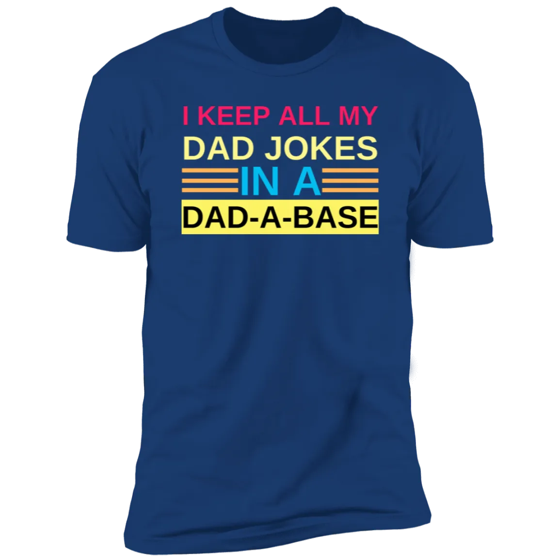 I Keep My Dad Jokes in A Dad-A-Base T-Shirt